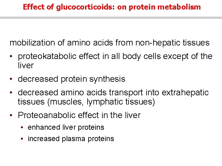 Effect of glucocorticoids: on protein metabolism mobilization of amino acids from non-hepatic tissues •