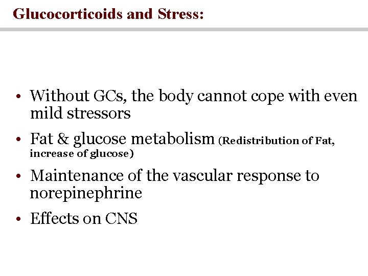 Glucocorticoids and Stress: • Without GCs, the body cannot cope with even mild stressors
