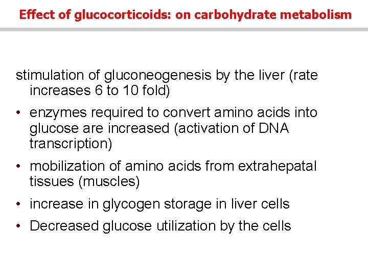 Effect of glucocorticoids: on carbohydrate metabolism stimulation of gluconeogenesis by the liver (rate increases