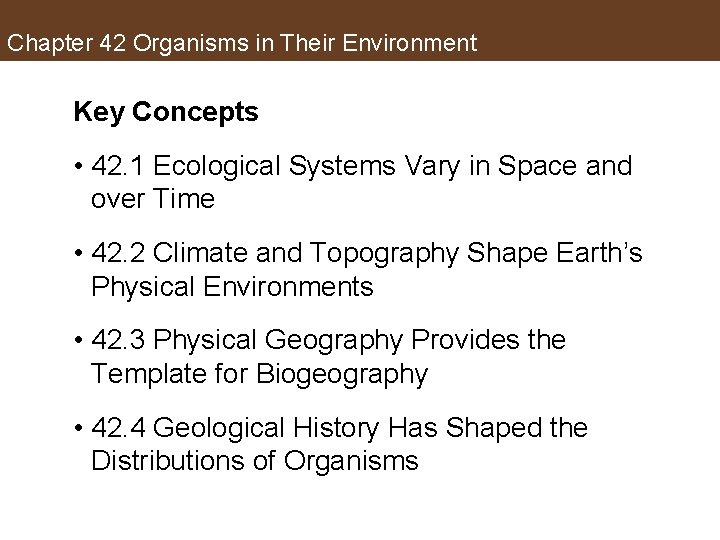 Chapter 42 Organisms in Their Environment Key Concepts • 42. 1 Ecological Systems Vary