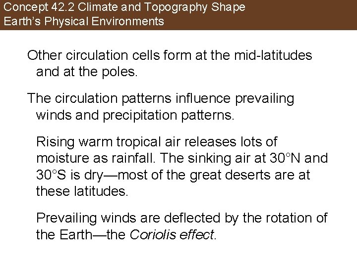 Concept 42. 2 Climate and Topography Shape Earth’s Physical Environments Other circulation cells form
