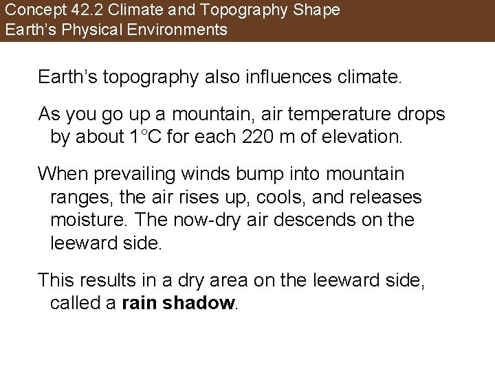 Concept 42. 2 Climate and Topography Shape Earth’s Physical Environments Earth’s topography also influences