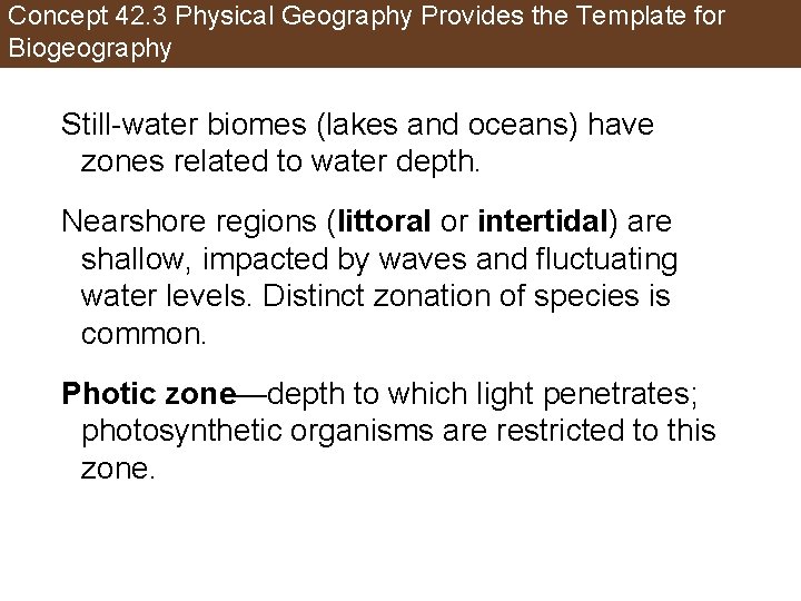 Concept 42. 3 Physical Geography Provides the Template for Biogeography Still-water biomes (lakes and