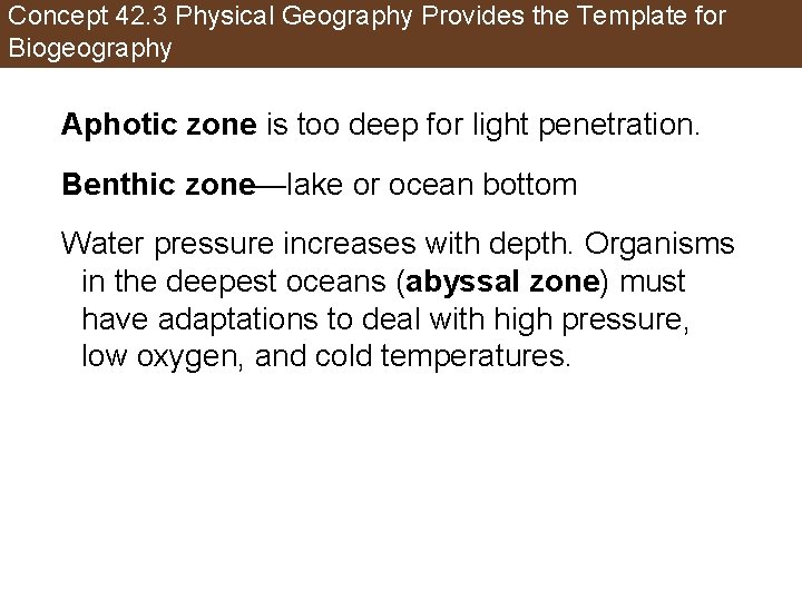 Concept 42. 3 Physical Geography Provides the Template for Biogeography Aphotic zone is too