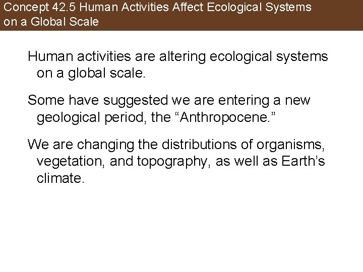 Concept 42. 5 Human Activities Affect Ecological Systems on a Global Scale Human activities