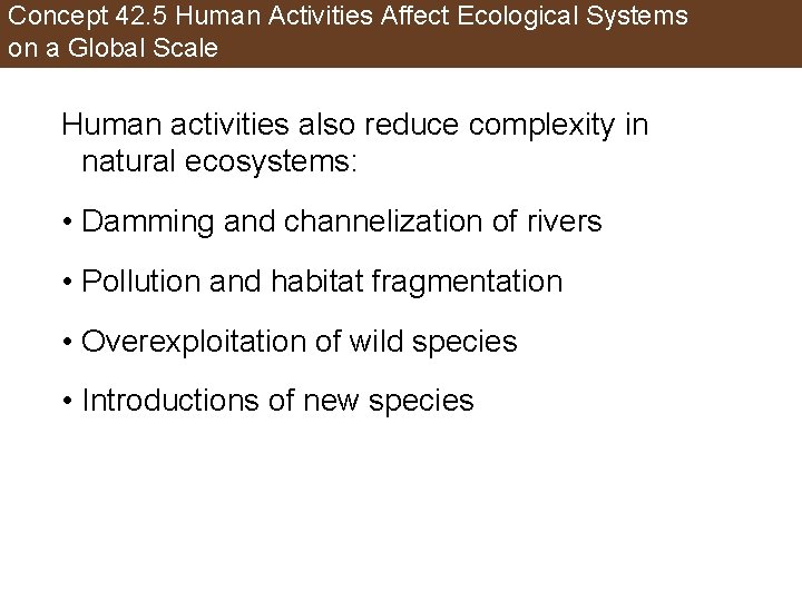 Concept 42. 5 Human Activities Affect Ecological Systems on a Global Scale Human activities