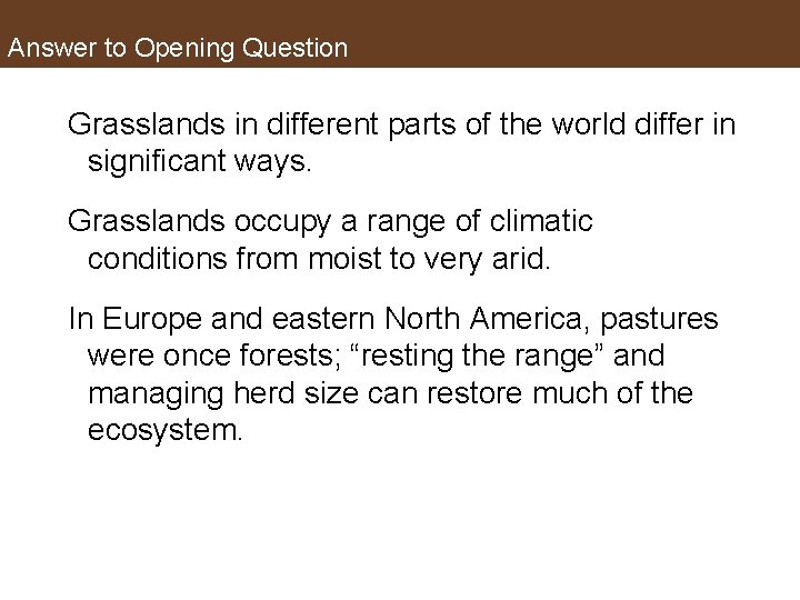 Answer to Opening Question Grasslands in different parts of the world differ in significant