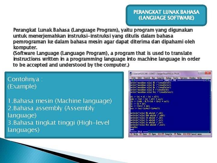 PERANGKAT LUNAK BAHASA (LANGUAGE SOFTWARE) Perangkat Lunak Bahasa (Language Program), yaitu program yang digunakan PERANGKAT LUNAK BAHASA (LANGUAGE SOFTWARE) Perangkat Lunak Bahasa (Language Program), yaitu program yang digunakan