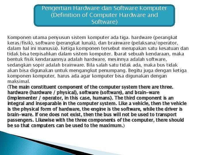 Pengertian Hardware dan Software Komputer (Definition of Computer Hardware and Software) Komponen utama penyusun Pengertian Hardware dan Software Komputer (Definition of Computer Hardware and Software) Komponen utama penyusun