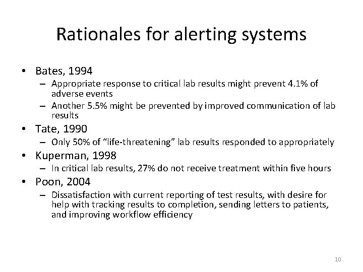 Rationales for alerting systems • Bates, 1994 – Appropriate response to critical lab results