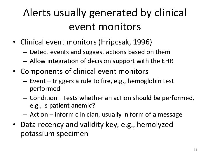 Alerts usually generated by clinical event monitors • Clinical event monitors (Hripcsak, 1996) –