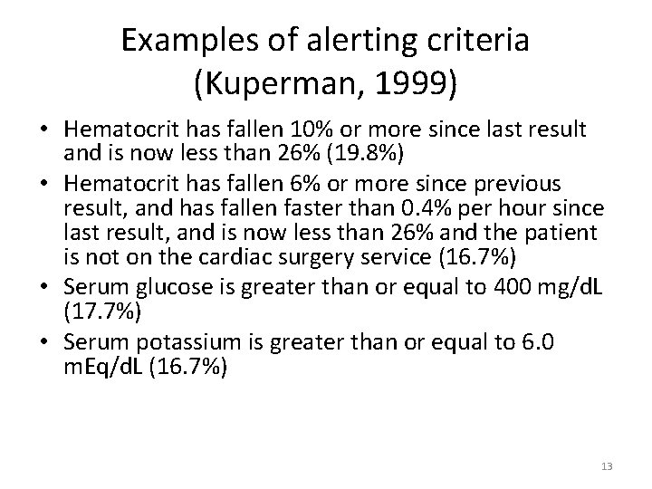 Examples of alerting criteria (Kuperman, 1999) • Hematocrit has fallen 10% or more since