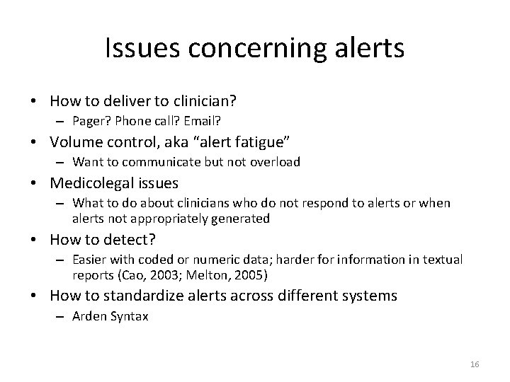 Issues concerning alerts • How to deliver to clinician? – Pager? Phone call? Email?