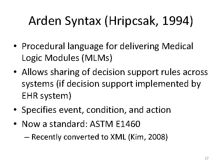 Arden Syntax (Hripcsak, 1994) • Procedural language for delivering Medical Logic Modules (MLMs) •
