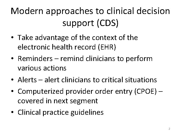 Modern approaches to clinical decision support (CDS) • Take advantage of the context of