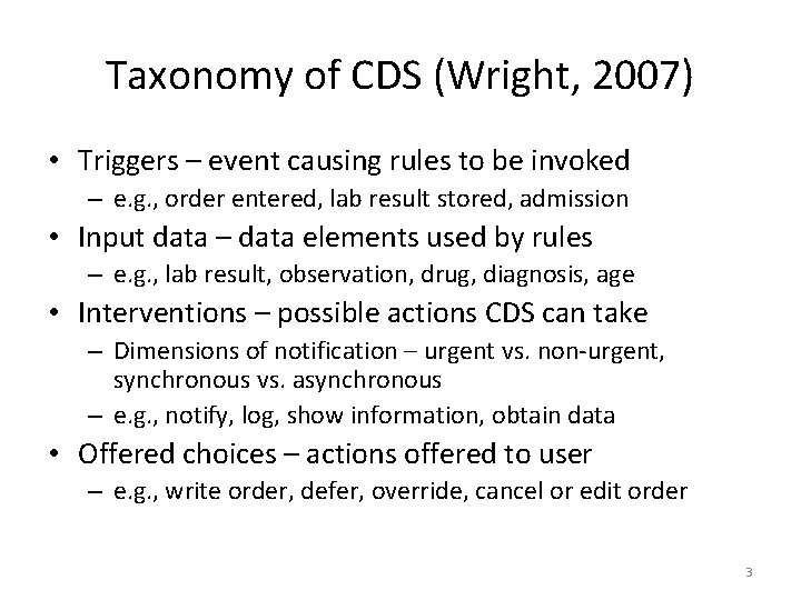 Taxonomy of CDS (Wright, 2007) • Triggers – event causing rules to be invoked