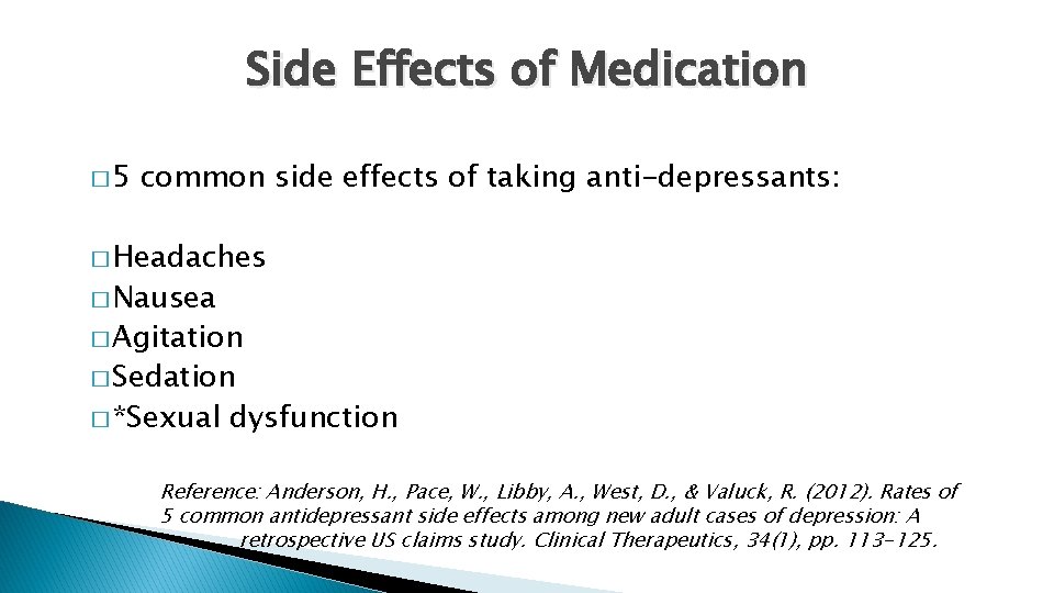 Side Effects of Medication � 5 common side effects of taking anti-depressants: � Headaches