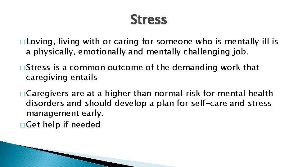 Stress � Loving, living with or caring for someone who is mentally ill is