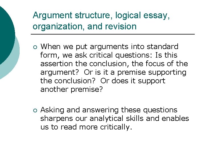 Argument structure, logical essay, organization, and revision ¡ When we put arguments into standard