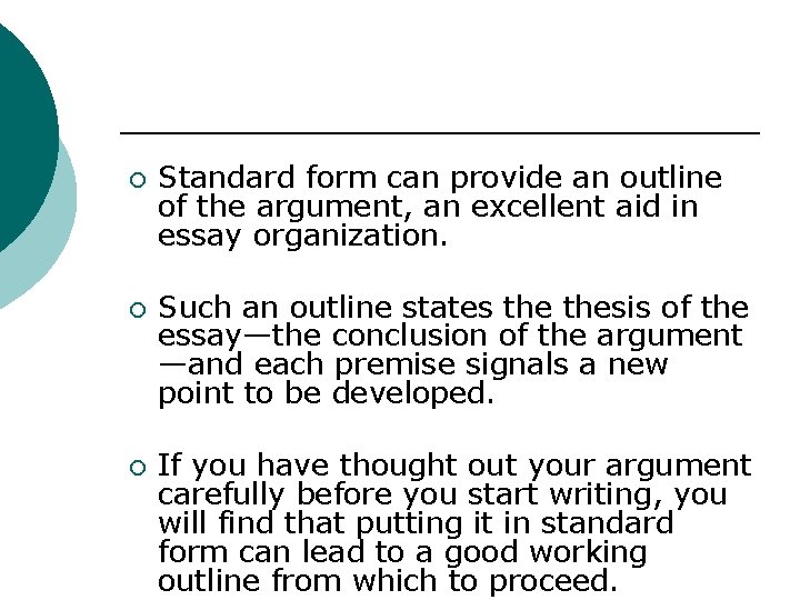 ¡ ¡ ¡ Standard form can provide an outline of the argument, an excellent