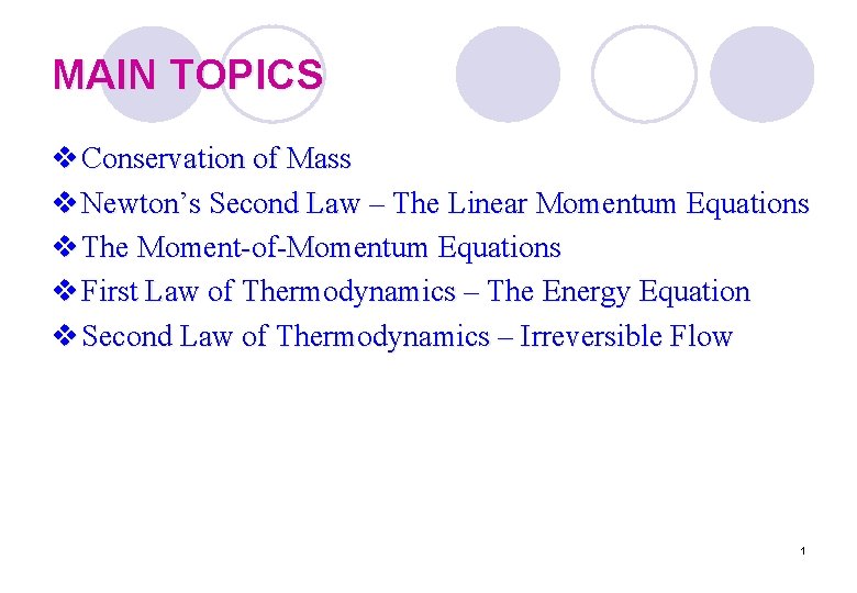 MAIN TOPICS v Conservation of Mass v Newton’s Second Law – The Linear Momentum MAIN TOPICS v Conservation of Mass v Newton’s Second Law – The Linear Momentum
