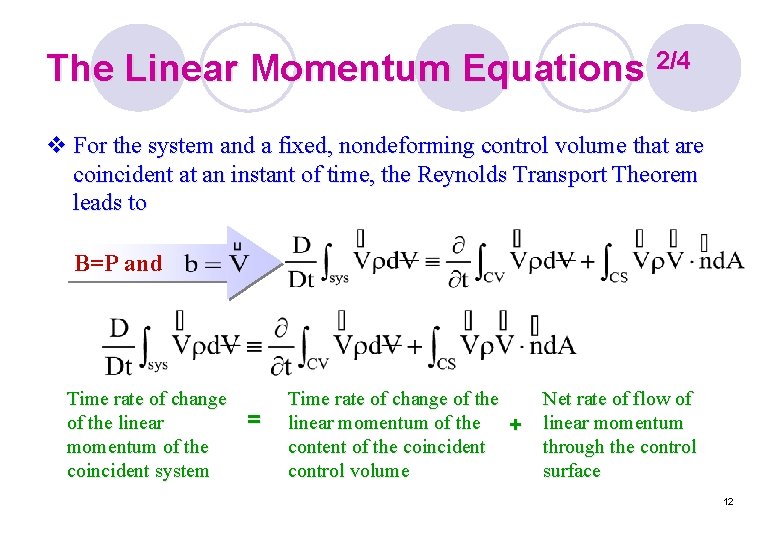 The Linear Momentum Equations 2/4 v For the system and a fixed, nondeforming control The Linear Momentum Equations 2/4 v For the system and a fixed, nondeforming control