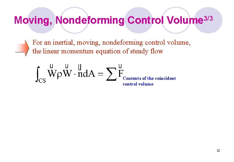 Moving, Nondeforming Control Volume 3/3 For an inertial, moving, nondeforming control volume, the linear Moving, Nondeforming Control Volume 3/3 For an inertial, moving, nondeforming control volume, the linear