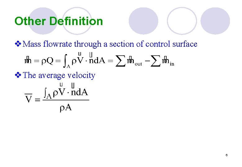 Other Definition v Mass flowrate through a section of control surface v The average Other Definition v Mass flowrate through a section of control surface v The average