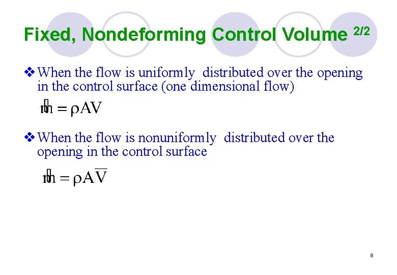 Fixed, Nondeforming Control Volume 2/2 v When the flow is uniformly distributed over the Fixed, Nondeforming Control Volume 2/2 v When the flow is uniformly distributed over the