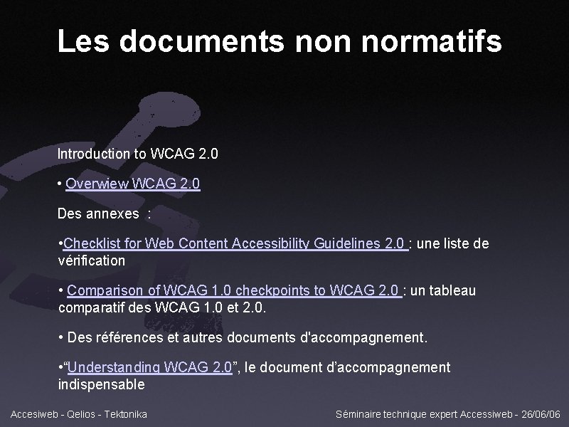 Les documents non normatifs Introduction to WCAG 2. 0 • Overwiew WCAG 2. 0