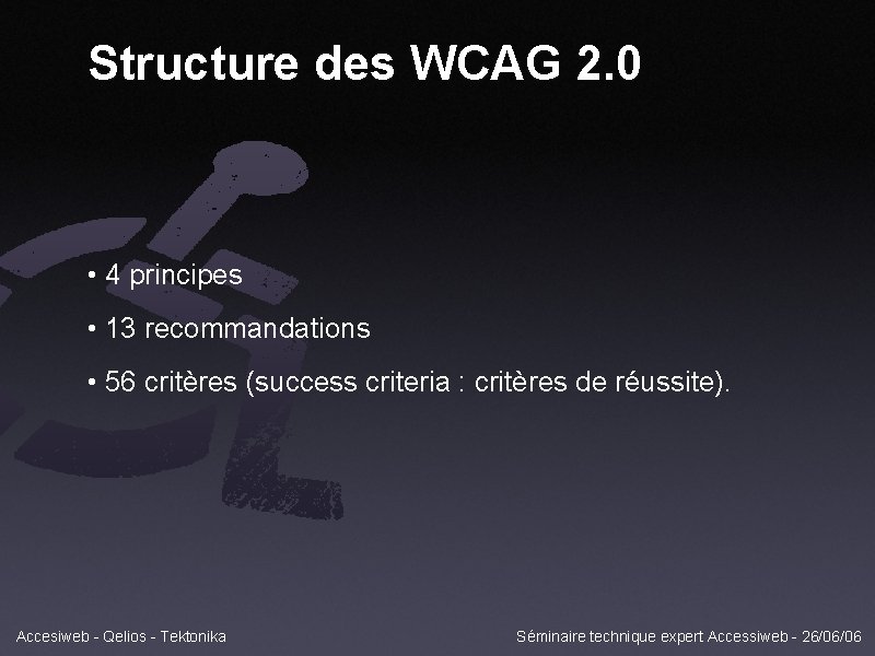 Structure des WCAG 2. 0 • 4 principes • 13 recommandations • 56 critères
