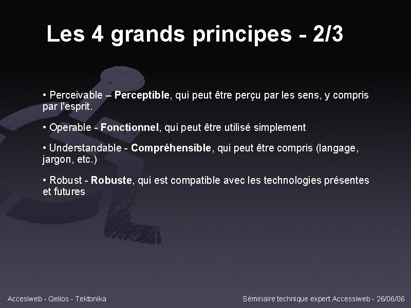 Les 4 grands principes - 2/3 • Perceivable – Perceptible, qui peut être perçu