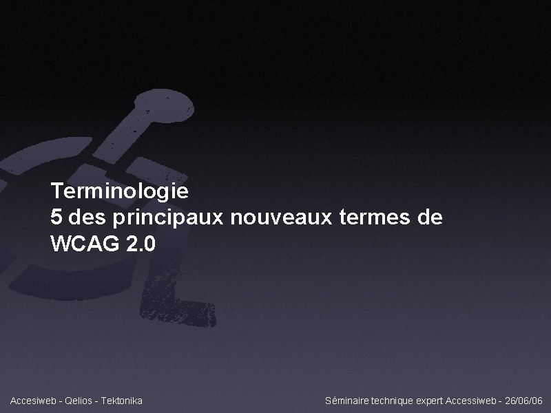 Terminologie 5 des principaux nouveaux termes de WCAG 2. 0 Accesiweb - Qelios -