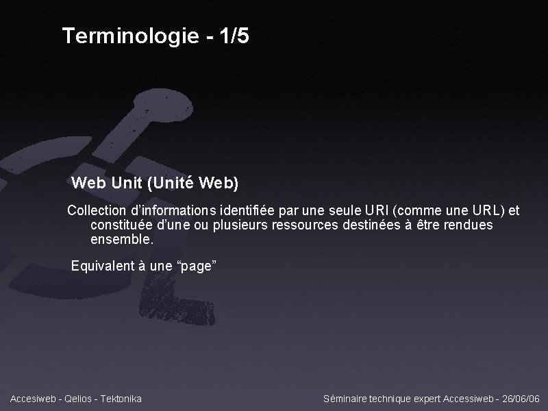 Terminologie - 1/5 Web Unit (Unité Web) Collection d’informations identifiée par une seule URI