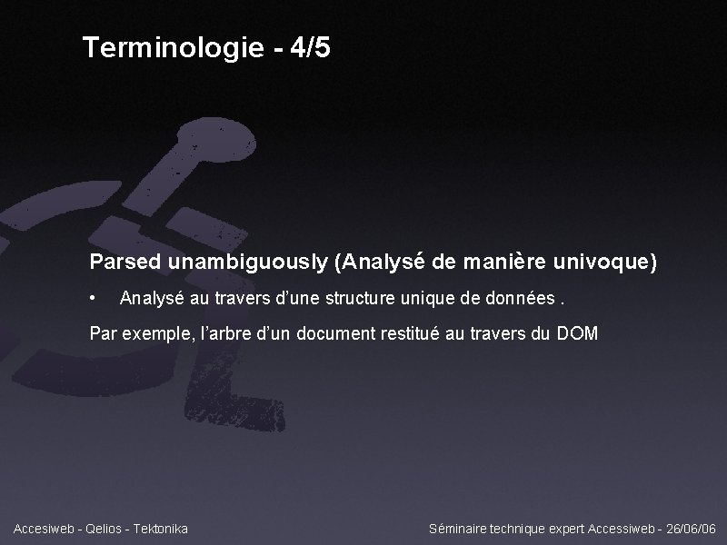 Terminologie - 4/5 Parsed unambiguously (Analysé de manière univoque) • Analysé au travers d’une