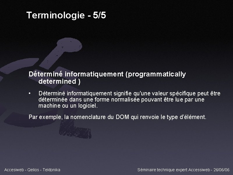 Terminologie - 5/5 Déterminé informatiquement (programmatically determined ) • Déterminé informatiquement signifie qu'une valeur