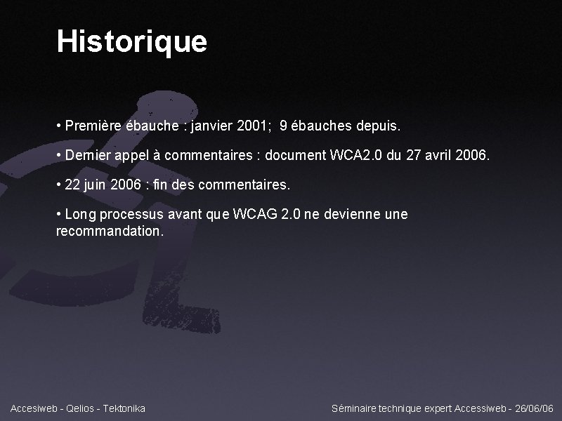 Historique • Première ébauche : janvier 2001; 9 ébauches depuis. • Dernier appel à