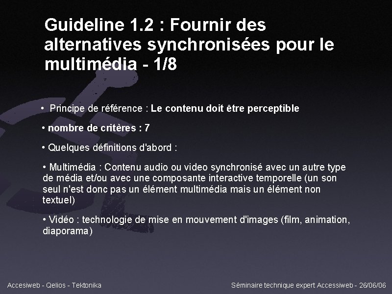 Guideline 1. 2 : Fournir des alternatives synchronisées pour le multimédia - 1/8 •