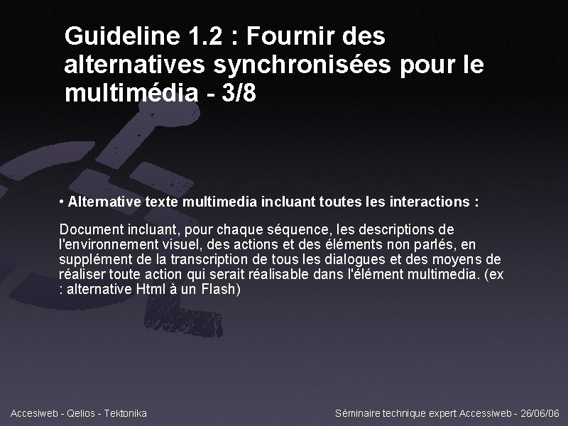 Guideline 1. 2 : Fournir des alternatives synchronisées pour le multimédia - 3/8 •