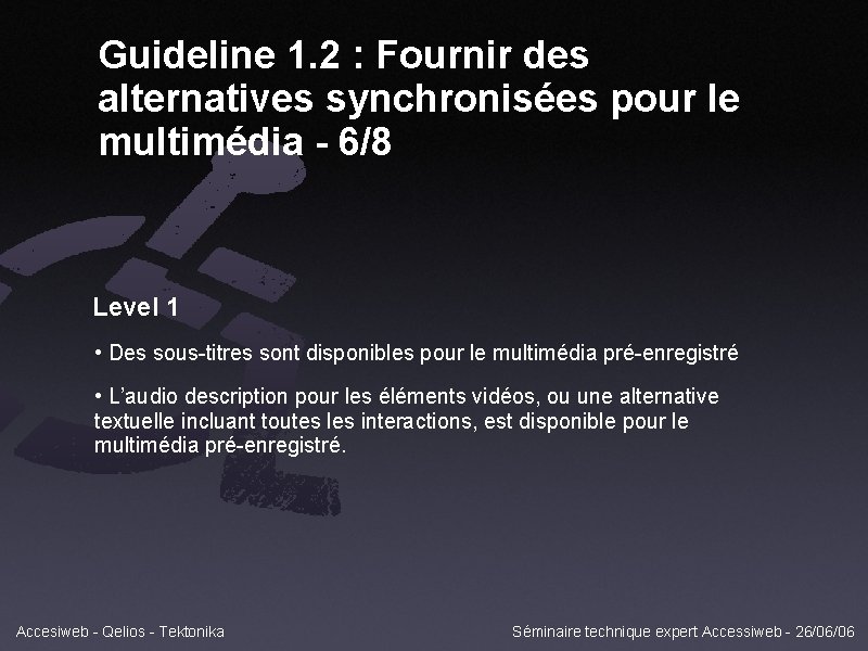 Guideline 1. 2 : Fournir des alternatives synchronisées pour le multimédia - 6/8 Level