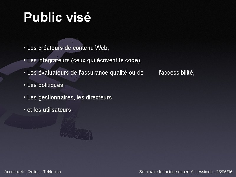 Public visé • Les créateurs de contenu Web, • Les intégrateurs (ceux qui écrivent