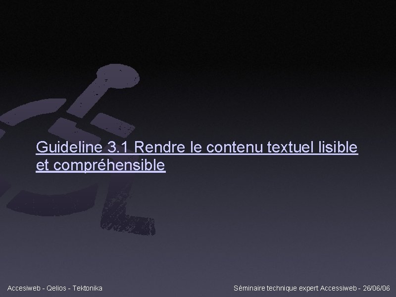 Guideline 3. 1 Rendre le contenu textuel lisible et compréhensible Accesiweb - Qelios -