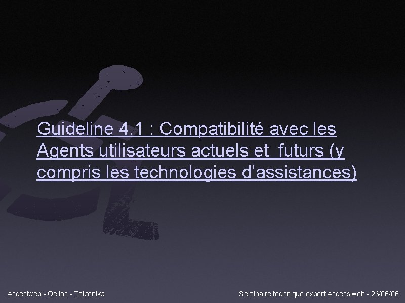 Guideline 4. 1 : Compatibilité avec les Agents utilisateurs actuels et futurs (y compris