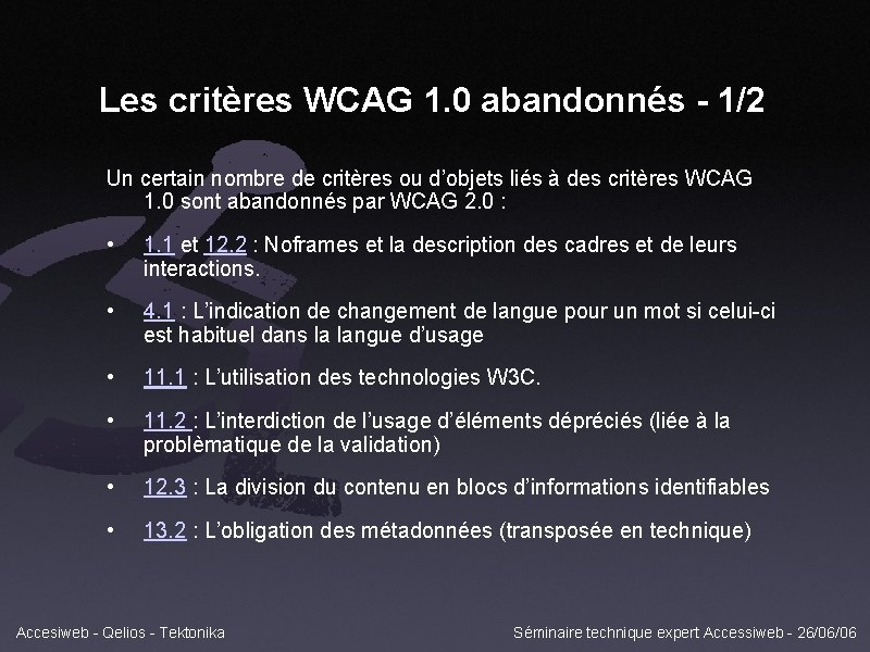 Les critères WCAG 1. 0 abandonnés - 1/2 Un certain nombre de critères ou