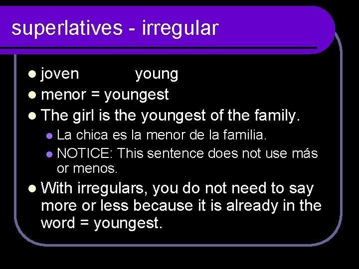 superlatives - irregular l joven young l menor = youngest l The girl is superlatives - irregular l joven young l menor = youngest l The girl is