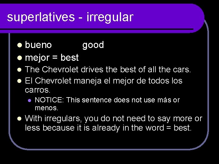 superlatives - irregular l bueno l mejor good = best The Chevrolet drives the superlatives - irregular l bueno l mejor good = best The Chevrolet drives the