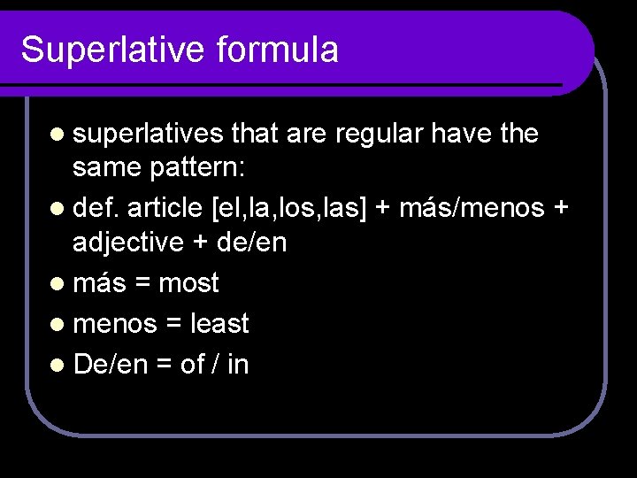 Superlative formula l superlatives that are regular have the same pattern: l def. article