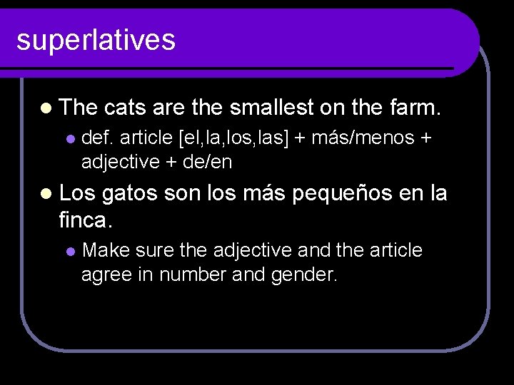 superlatives l The l cats are the smallest on the farm. def. article [el, superlatives l The l cats are the smallest on the farm. def. article [el,