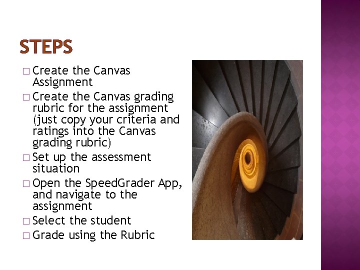 STEPS � Create the Canvas Assignment � Create the Canvas grading rubric for the