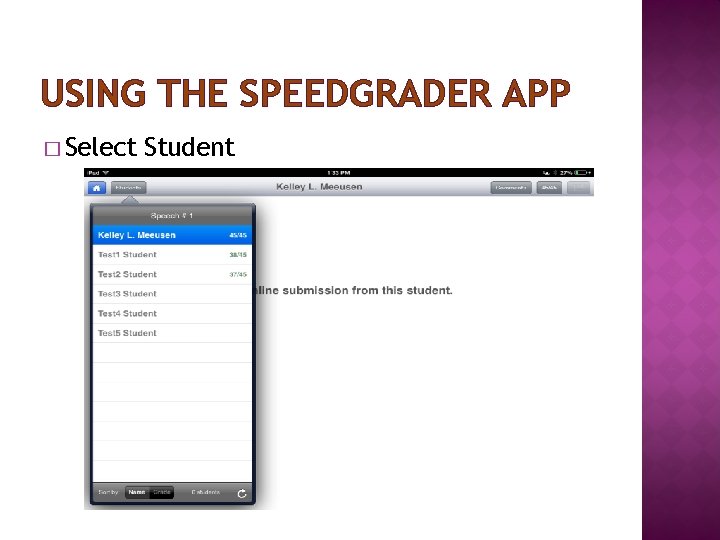 USING THE SPEEDGRADER APP � Select Student USING THE SPEEDGRADER APP � Select Student